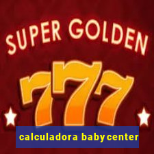 calculadora babycenter